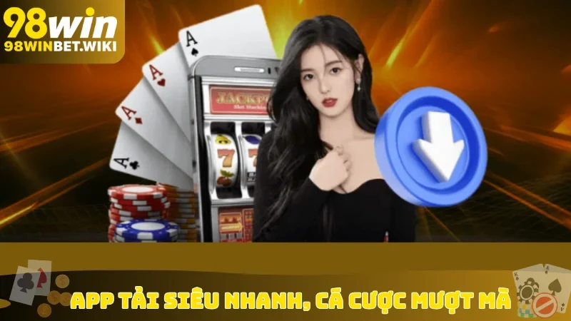 App tải siêu nhanh, cá cược mượt mà